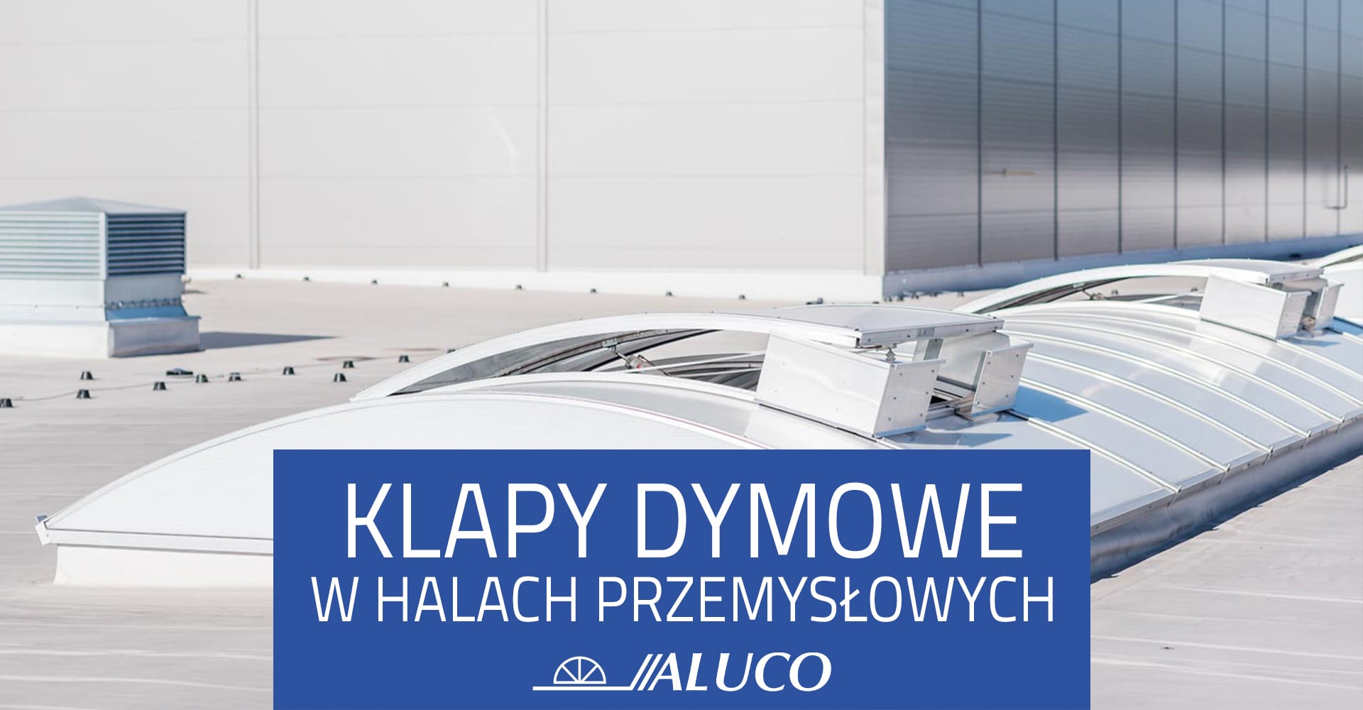 Klapy dymowe w halach przemysłowych