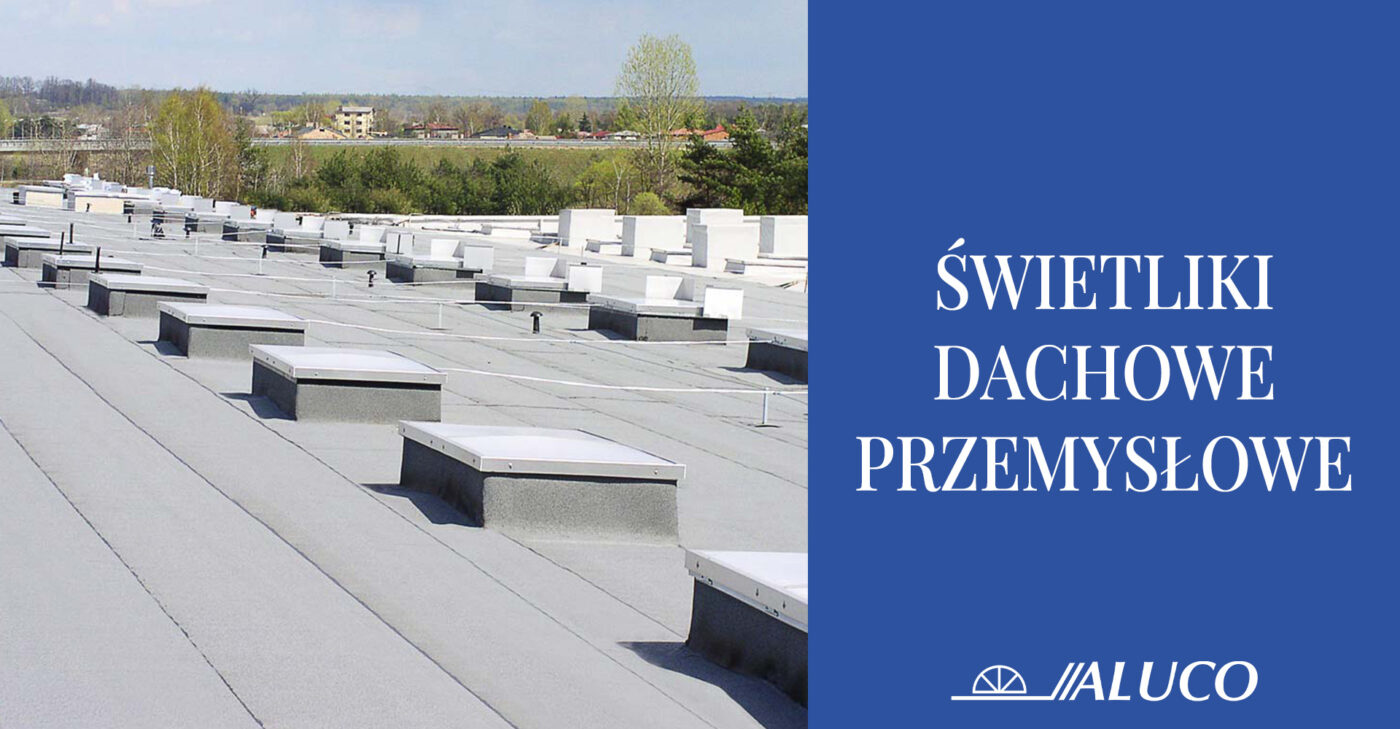 Świetliki dachowe przemysłowe