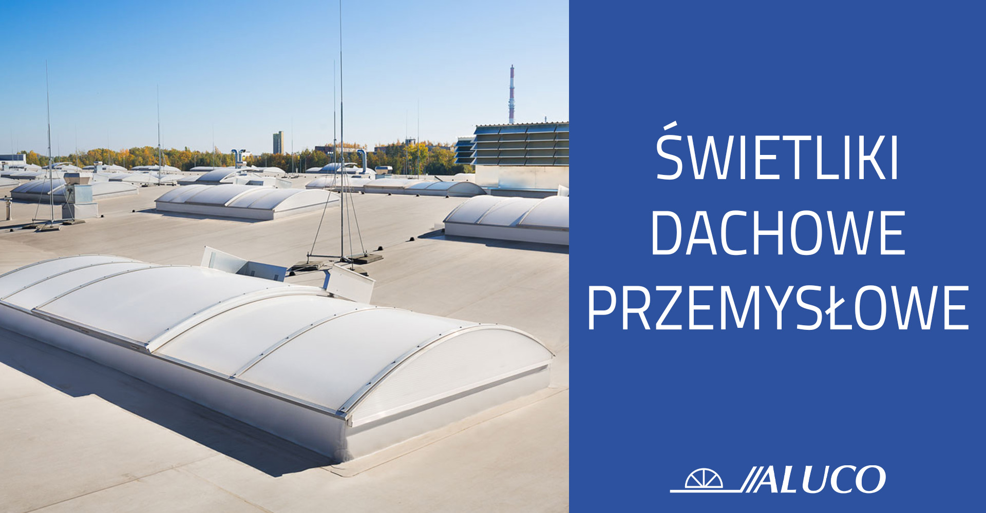 Świetliki dachowe przemysłowe