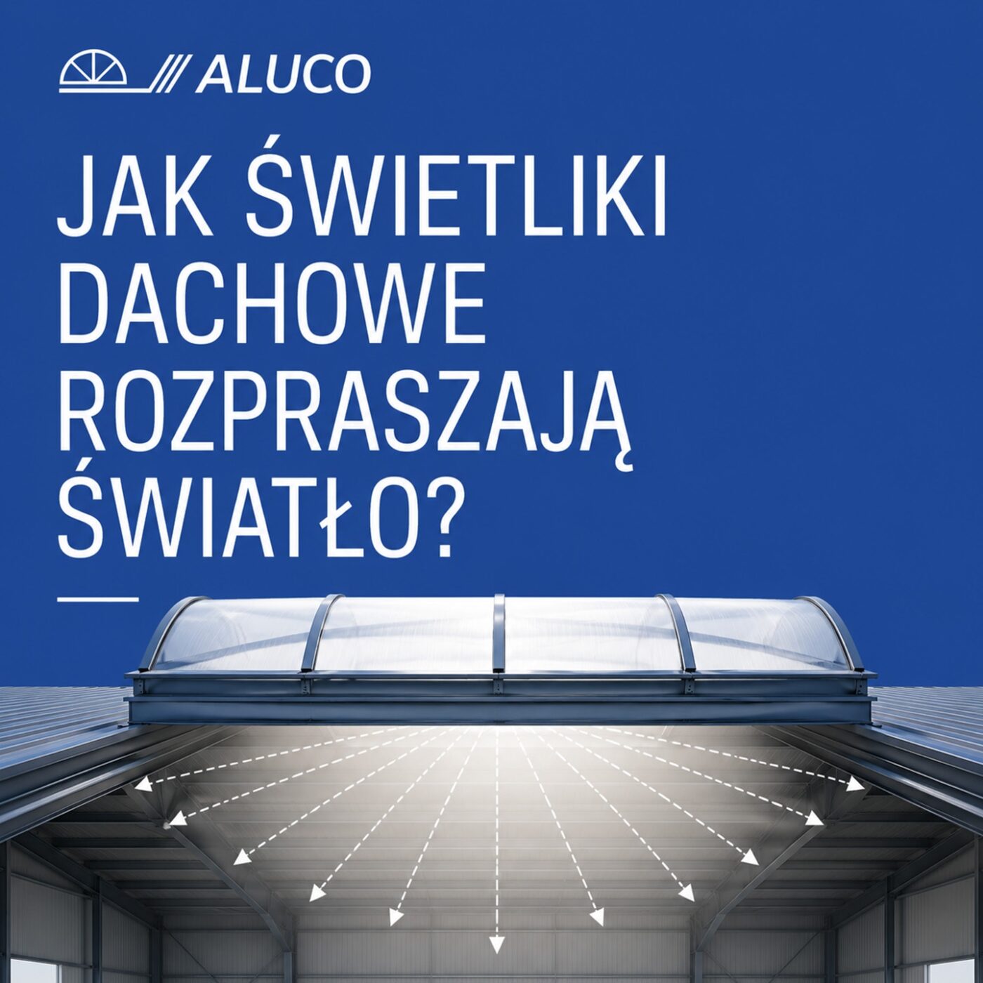 Jak świetliki dachowe rozpraszają światło